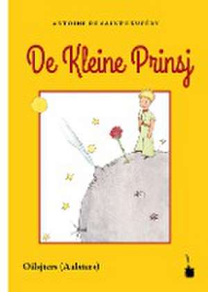 De Kleine Prinsj de Antoine de Saint-Exupéry