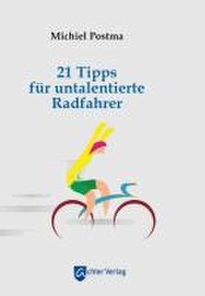 21 Tipps für untalentierte Radfahrer de Michiel Postma