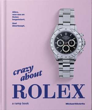 Crazy about Rolex de Michael Köckritz