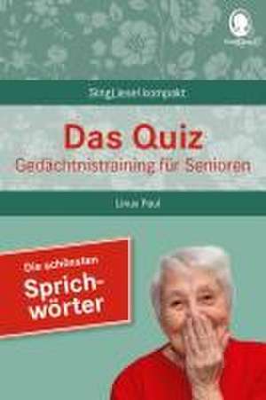 Beliebte Sprichwörter. Das Gedächtnistraining-Quiz für Senioren. Ideal als Beschäftigung, Gedächtnistraining, Aktivierung bei Demenz. de Linus Paul