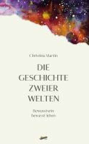 Die Geschichte zweier Welten de Christina Martin