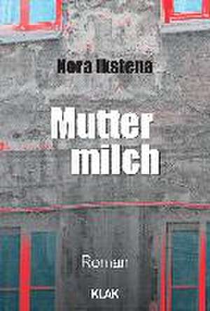 Muttermilch de Nora Ikstena