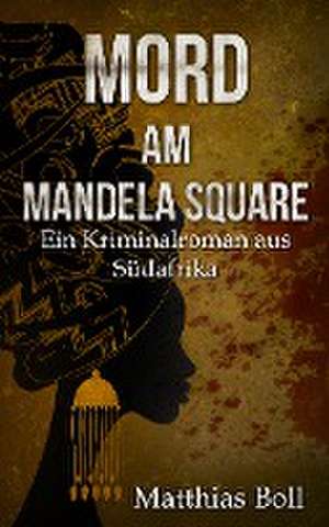 Mord am Mandela Square de Matthias Boll