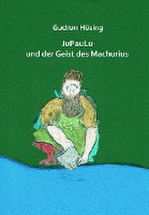 JuPauLu und der Geist des Machurius de Gudrun Hüsing