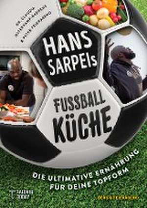 Hans Sarpei's Fußballküche de Claudia Osterkamp-Baerens