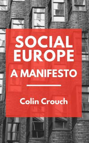 Social Europe - A Manifesto de Colin Crouch