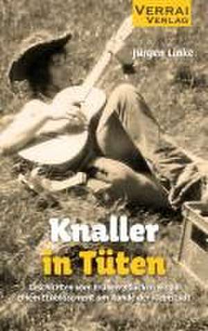 Knaller in Tüten de Jürgen Linke