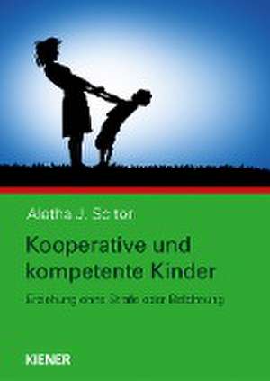 Kooperative und kompetente Kinder de Aletha Solter