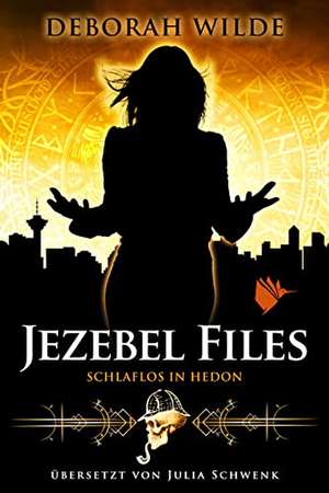 Jezebel Files - Schlaflos in Hedon de Deborah Wilde