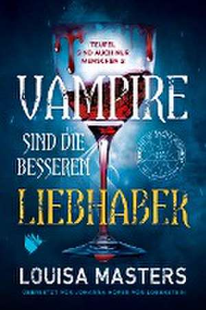 Vampire sind die besseren Liebhaber de Louisa Masters