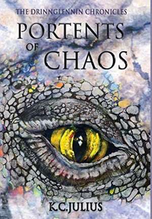 Portents of Chaos de K. C. Julius