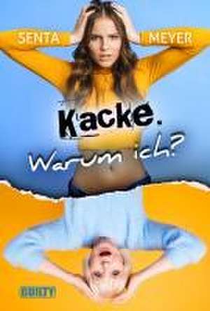 Senta, M: Kacke. Warum ich?