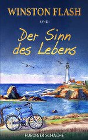 Winston Flash und der Sinn des Lebens de Ruediger Schache