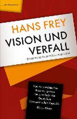 Vision und Verfall de Hans Frey