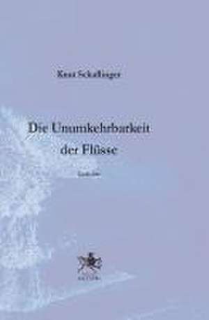 Die Unumkehrbarkeit der Flüsse de Knut Schaflinger