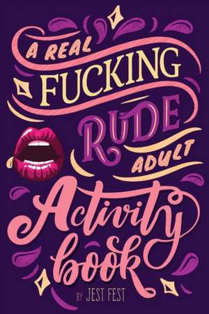 A Real Fucking Rude Adult Activity Book de Jest Fest