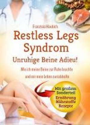 Restless Legs Syndrom: Unruhige Beine Adieu de Franziska Haubich