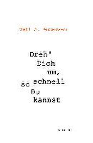 Dreh Dich um, so schnell Du kannst de Uell S. Andersen