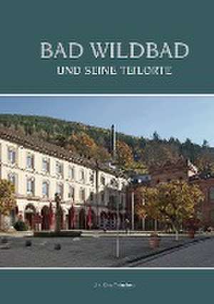 Bad Wildbad und seine Teilorte de Wolfgang Plappert