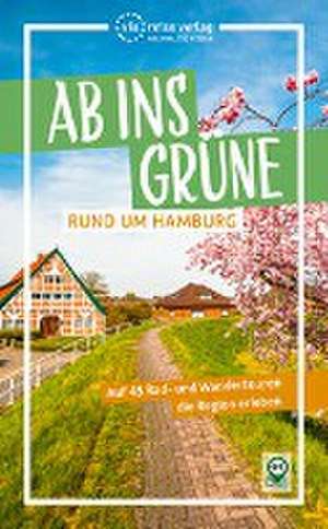 Ab ins Grüne - Rund um Hamburg de Sabine Schrader