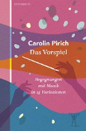 Das Vorspiel de Carolin Pirich