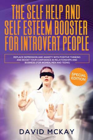 The Self Help and Self Esteem Booster for Introvert People de David Mckay