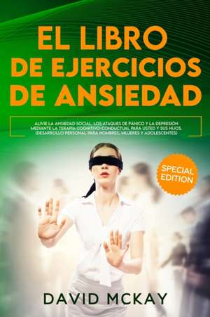 El Libro de Ejercicios de Ansiedad de David Mckay