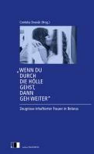 "Wenn du durch die Hölle gehst, dann geh weiter" de Cordelia Dvorák