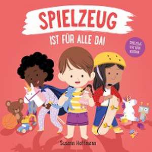 Spielzeug ist für alle da! de Susann Hoffmann