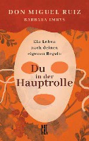 Du in der Hauptrolle de Don Miguel Ruiz