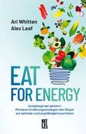 Eat for Energy de Ari Whitten