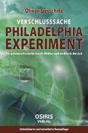 Verschlusssache Philadelphia-Experiment de Oliver Gerschitz