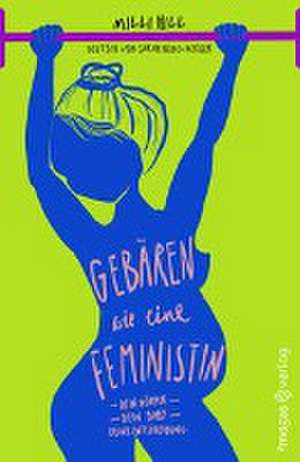 Gebären wie eine Feministin de MILLI Hill