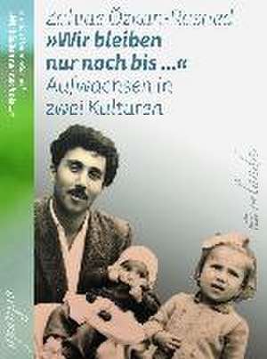 »Wir bleiben nur noch bis ...« de Zahide Özkan-Rashed