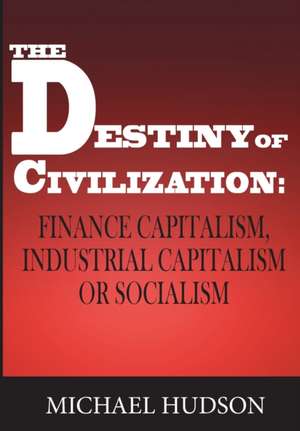 The Destiny of Civilization de Michael Hudson