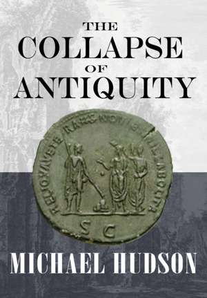 The Collapse of Antiquity de Michael Hudson