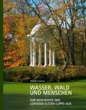 Wasser, Wald und Menschen de Michael Liebmann