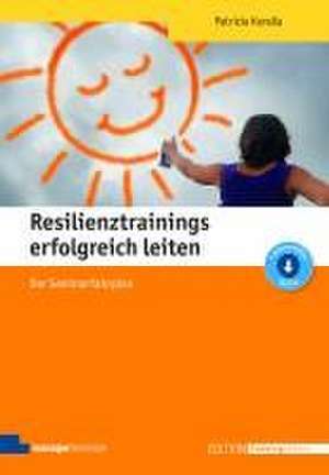 Resilienztrainings erfolgreich leiten de Patricia Korella