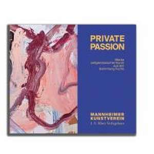 Private Passion - Werke zeitgenössischer Kunst aus der Sammlung Fuchs de Manfred Fuchs