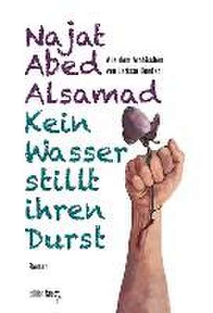 Kein Wasser stillt ihren Durst de Najat Abed Alsamad