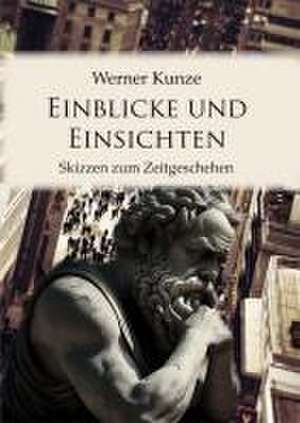 Einblicke und Einsichten de Werner Kunze