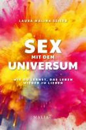 Sex mit dem Universum - Was ein Engel über das Leben lernt de Laura Malina Seiler