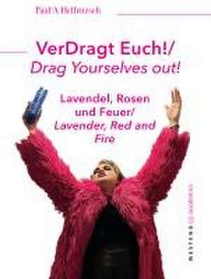 VerDragt Euch! / Drag Yourselves out! de Paul*A Helfritzsch