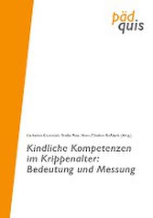 Kindliche Kompetenzen im Krippenalter: Bedeutung und Messung de Katharina Kluczniok