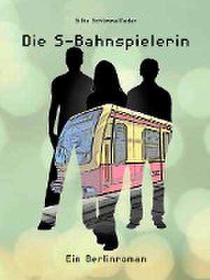 Die S-Bahnspielerin de Silke Schümmelfeder