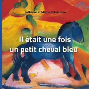 Il était une fois un petit cheval bleu de Katharina Rolshausen