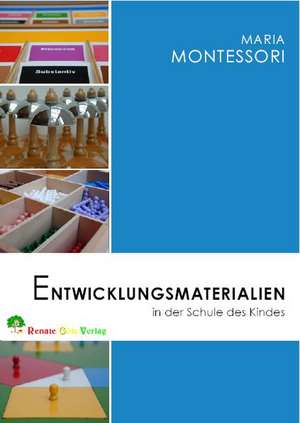 Entwicklungsmaterialien in der Schule des Kindes de Maria Montessori