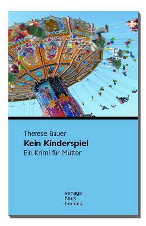 Kein Kinderspiel de Therese Bauer