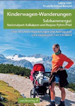 Kinderwagen- und Tragetouren Salzkammergut, Nationalpark Kalkalpen und Region Pyhrn-Priel de Sabine Köth