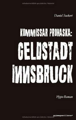 Kommissar Prohaska: Geldstadt Innsbruck. de Daniel Suckert